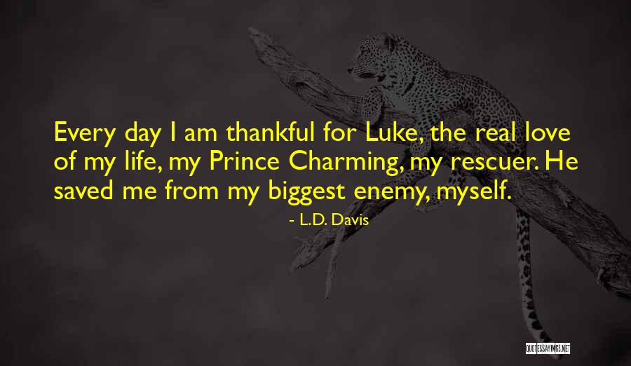 One Day My Prince Charming Will Come Quotes By L.D. Davis One Day My Prince Charming Will Come Quotes By L.D. Davis