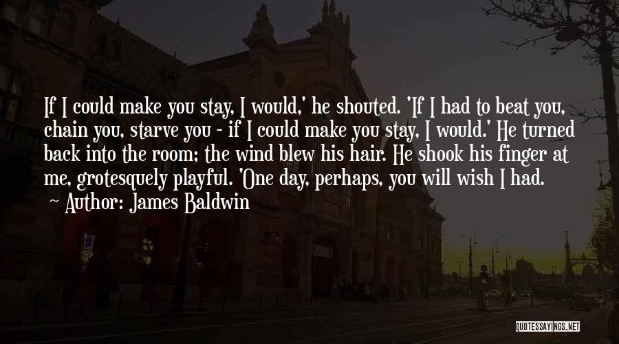 One Day One Room Quotes By James Baldwin