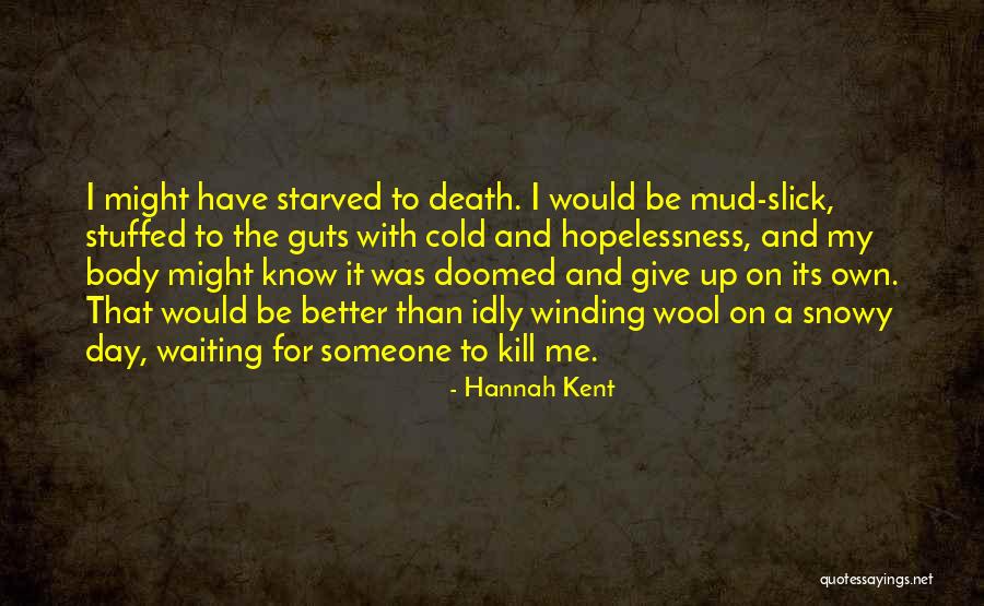 One Day Things Will Get Better Quotes By Hannah Kent One Day Things Will Get Better Quotes By Hannah Kent