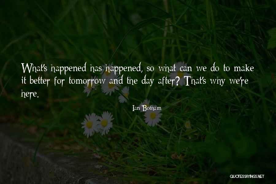 One Day Things Will Get Better Quotes By Ian Botham One Day Things Will Get Better Quotes By Ian Botham