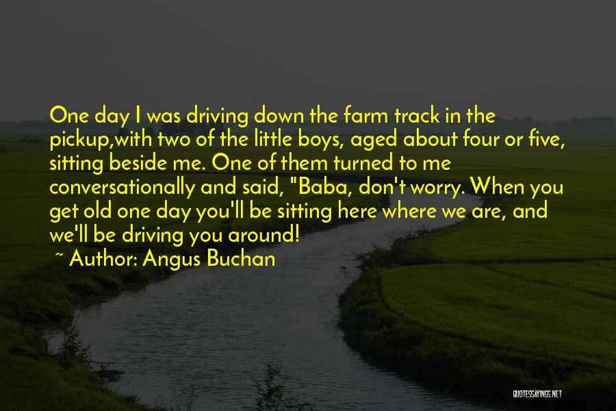 One Day We'll Be Old Quotes By Angus Buchan