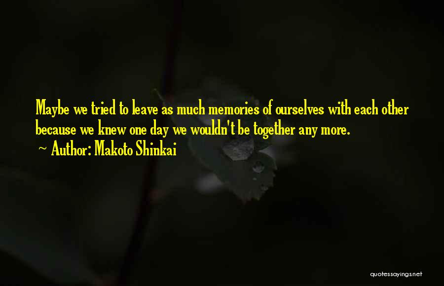 One Day We'll Be Together Quotes By Makoto Shinkai