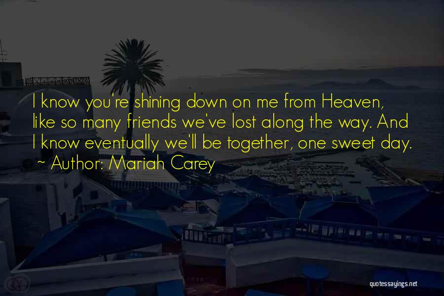 One Day We'll Be Together Quotes By Mariah Carey