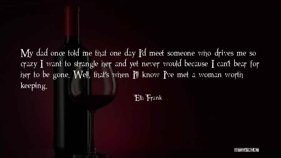 One Day When I'm Gone Quotes By Ella Frank