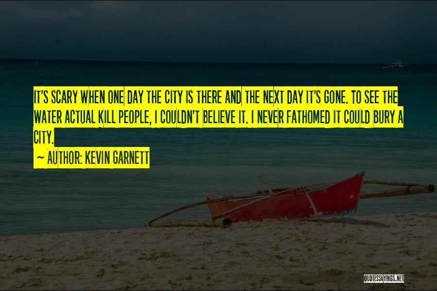 One Day When I'm Gone Quotes By Kevin Garnett