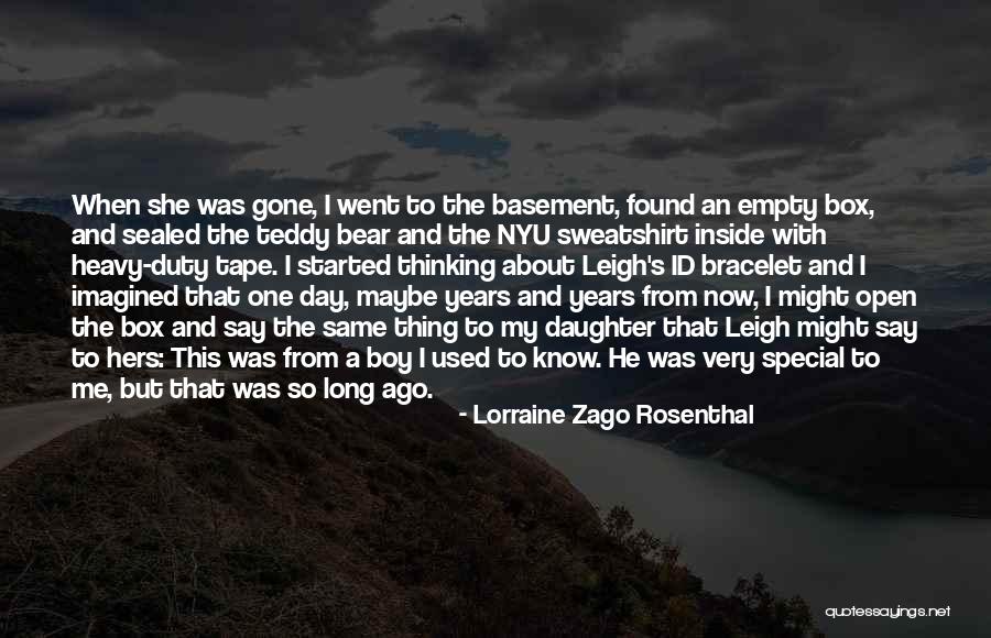 One Day When I'm Gone Quotes By Lorraine Zago Rosenthal