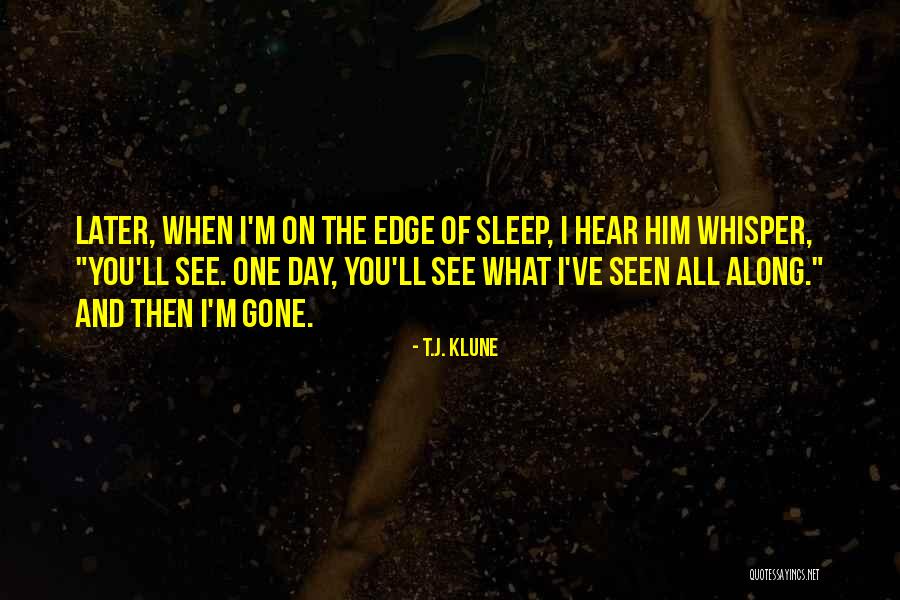 One Day When I'm Gone Quotes By T.J. Klune