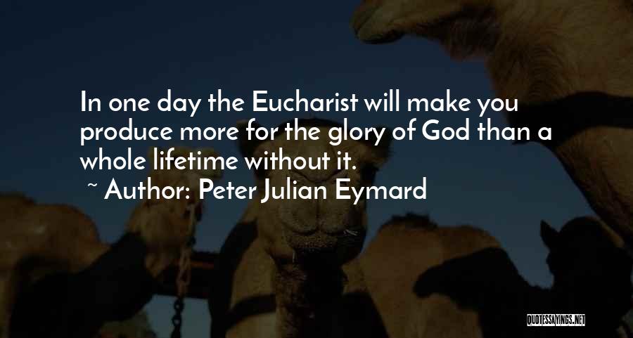 One Day Without You Quotes By Peter Julian Eymard