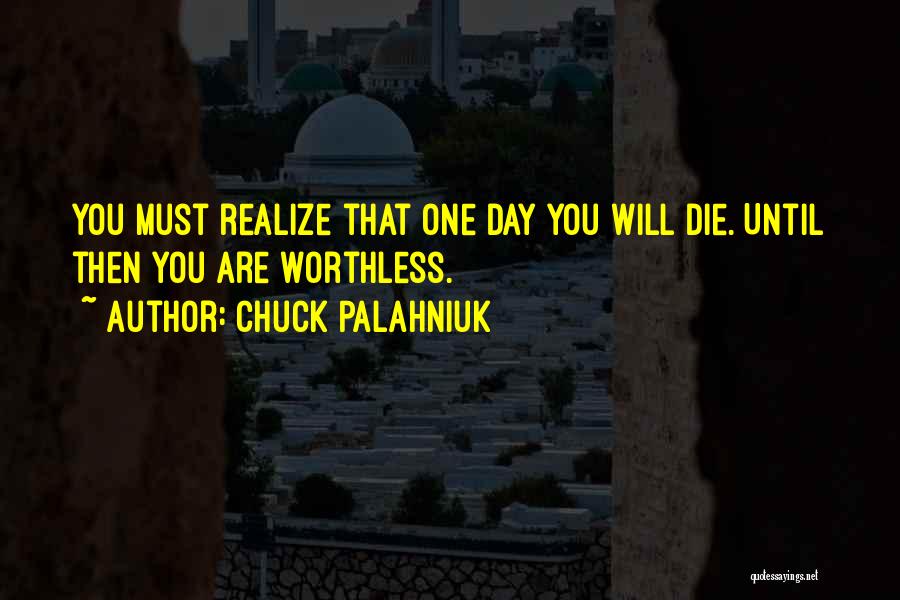 One Day You Realize Quotes By Chuck Palahniuk