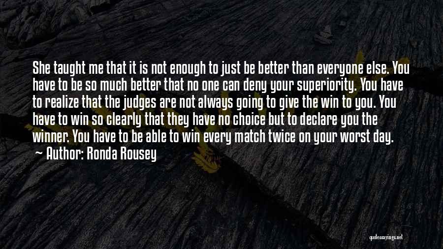 One Day You Realize Quotes By Ronda Rousey