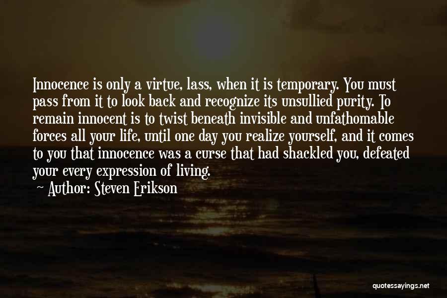 One Day You Realize Quotes By Steven Erikson