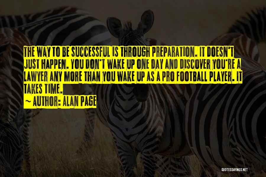 One Day You Wake Up Quotes By Alan Page