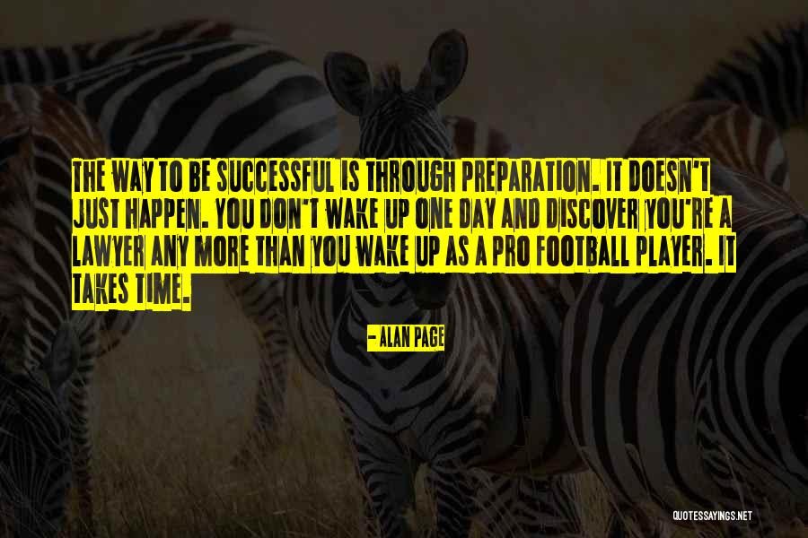 One Day You Wake Up Quotes By Alan Page