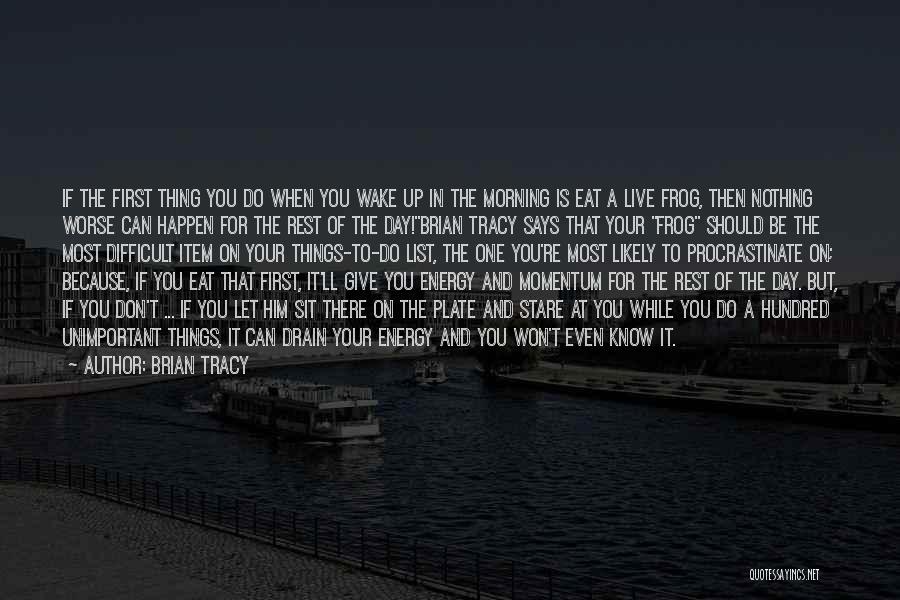 One Day You Wake Up Quotes By Brian Tracy