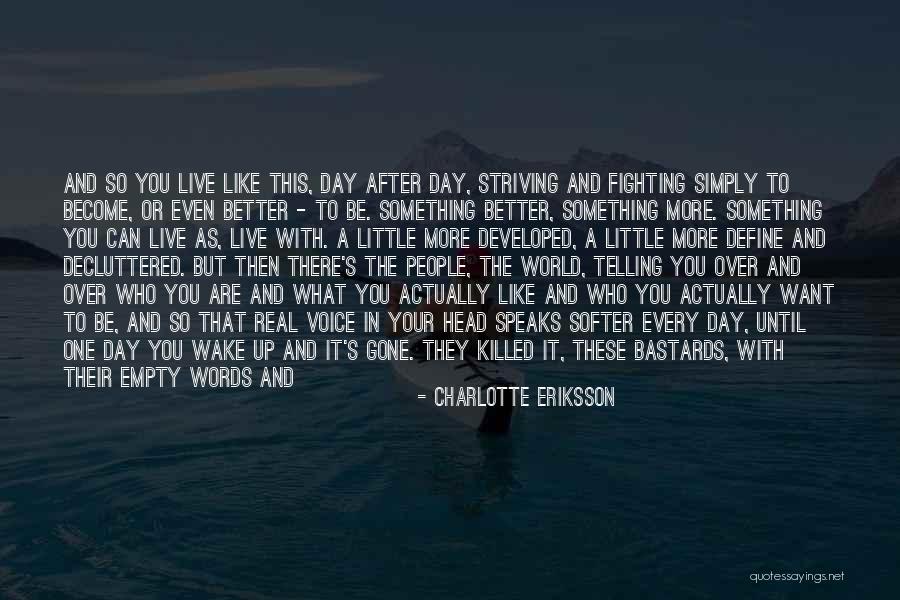 One Day You Wake Up Quotes By Charlotte Eriksson