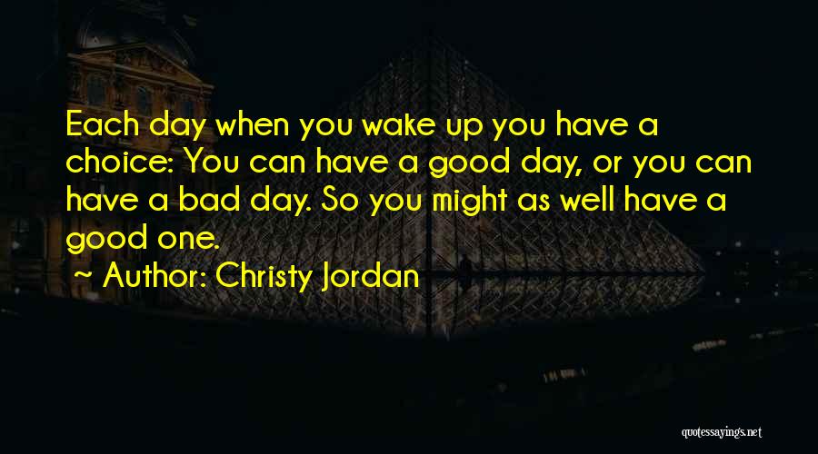 One Day You Wake Up Quotes By Christy Jordan