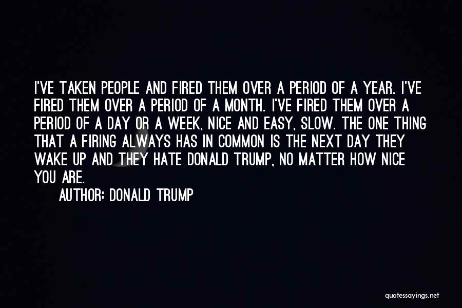 One Day You Wake Up Quotes By Donald Trump
