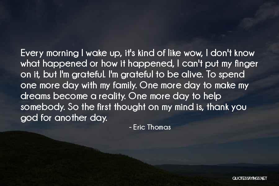 One Day You Wake Up Quotes By Eric Thomas