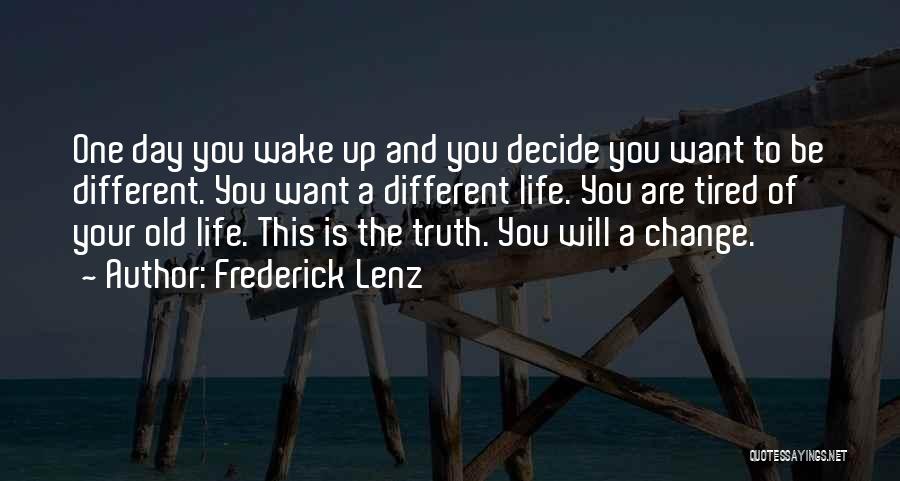One Day You Wake Up Quotes By Frederick Lenz
