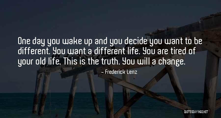 One Day You Wake Up Quotes By Frederick Lenz