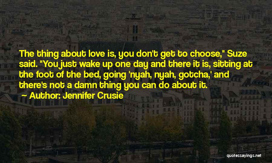 One Day You Wake Up Quotes By Jennifer Crusie