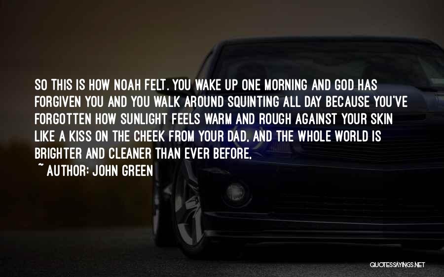 One Day You Wake Up Quotes By John Green