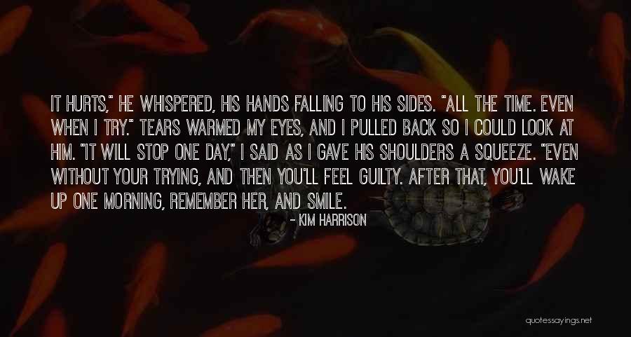 One Day You Wake Up Quotes By Kim Harrison One Day You Wake Up Quotes By Kim Harrison