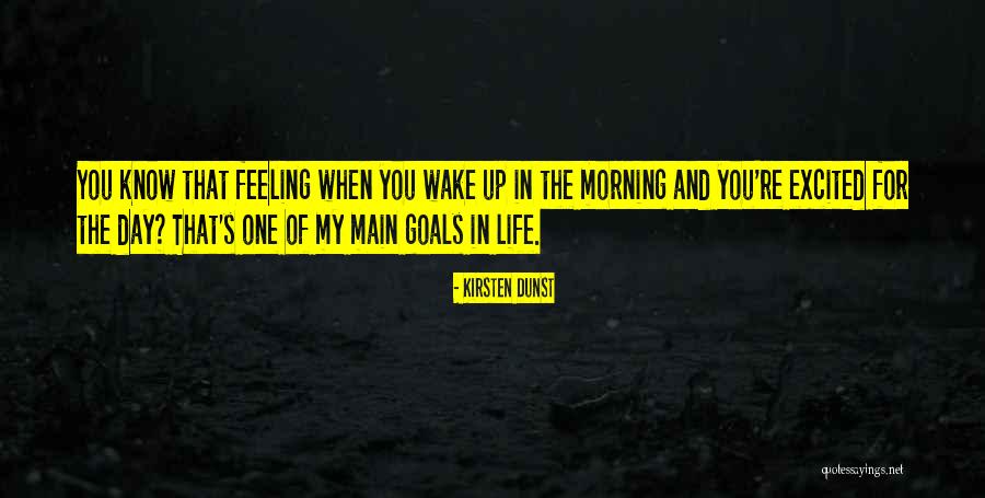 One Day You Wake Up Quotes By Kirsten Dunst One Day You Wake Up Quotes By Kirsten Dunst