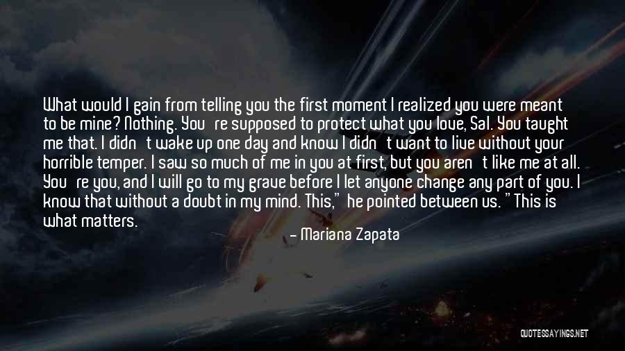 One Day You Wake Up Quotes By Mariana Zapata One Day You Wake Up Quotes By Mariana Zapata