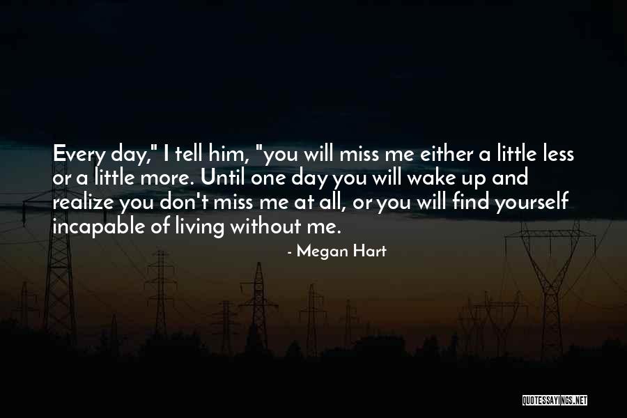 One Day You Wake Up Quotes By Megan Hart One Day You Wake Up Quotes By Megan Hart