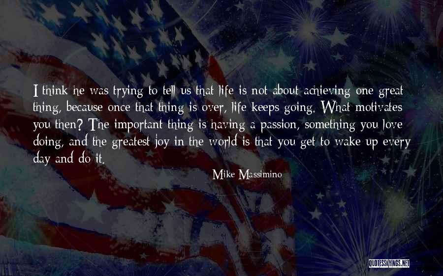 One Day You Wake Up Quotes By Mike Massimino One Day You Wake Up Quotes By Mike Massimino