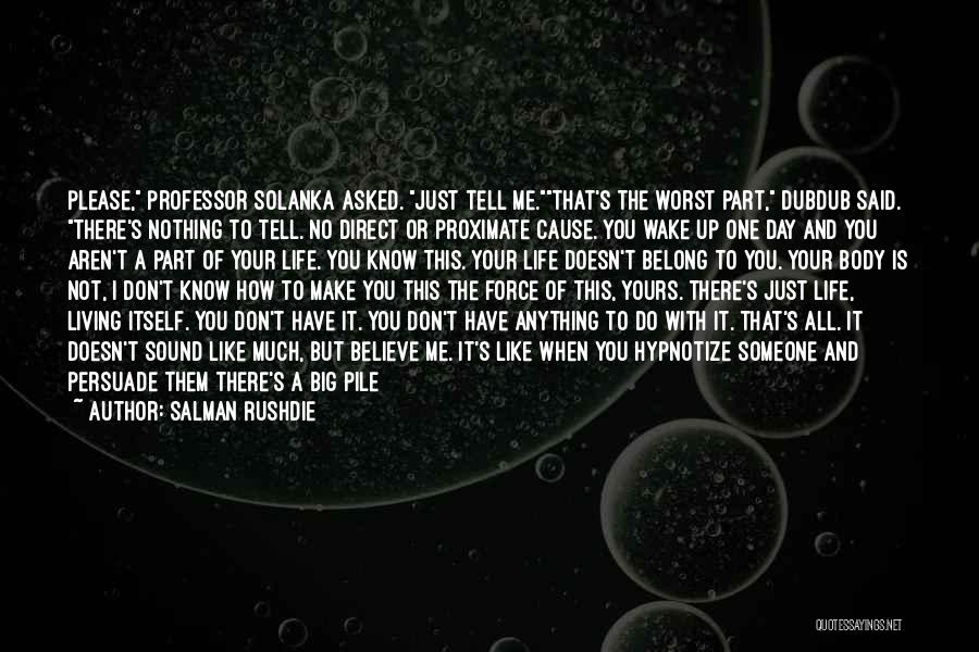 One Day You Wake Up Quotes By Salman Rushdie