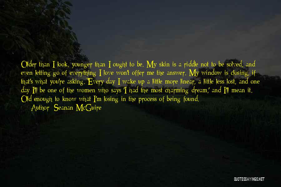 One Day You Wake Up Quotes By Seanan McGuire