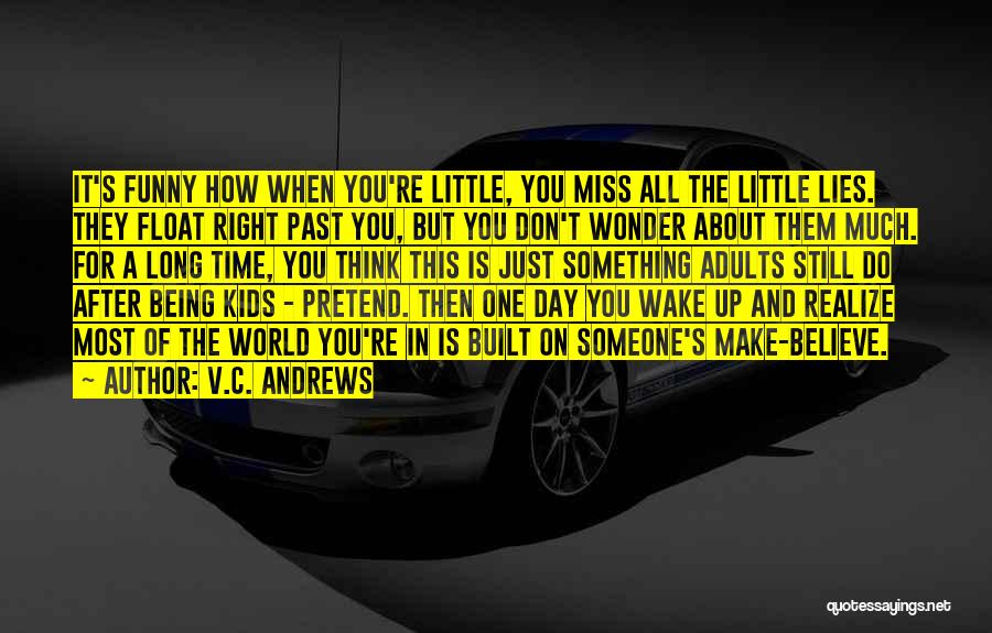 One Day You Wake Up Quotes By V.C. Andrews