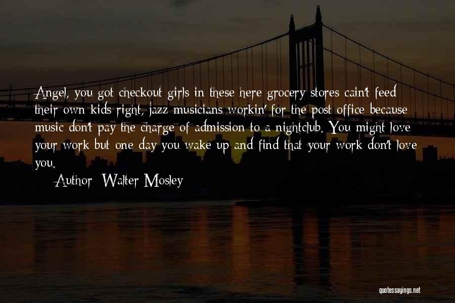 One Day You Wake Up Quotes By Walter Mosley