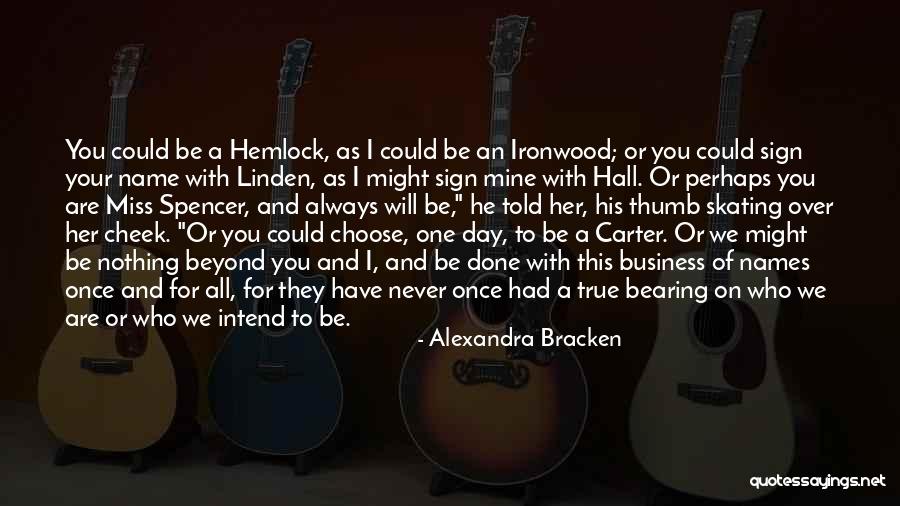 One Day You Will Be Mine Quotes By Alexandra Bracken One Day You Will Be Mine Quotes By Alexandra Bracken