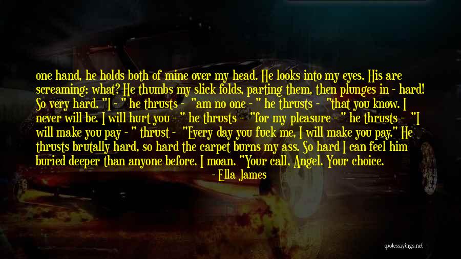One Day You Will Be Mine Quotes By Ella James One Day You Will Be Mine Quotes By Ella James