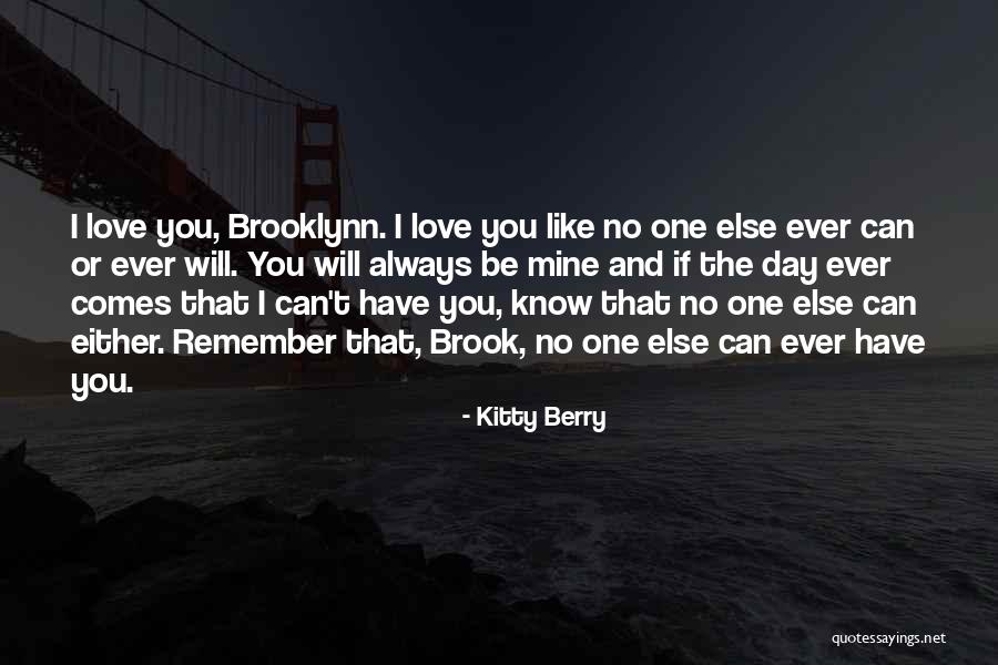 One Day You Will Be Mine Quotes By Kitty Berry One Day You Will Be Mine Quotes By Kitty Berry