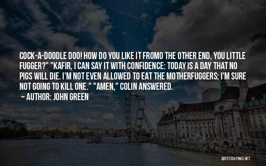 One Day You Will Die Quotes By John Green