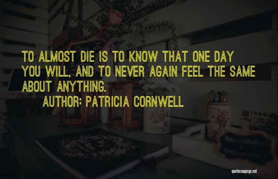 One Day You Will Die Quotes By Patricia Cornwell