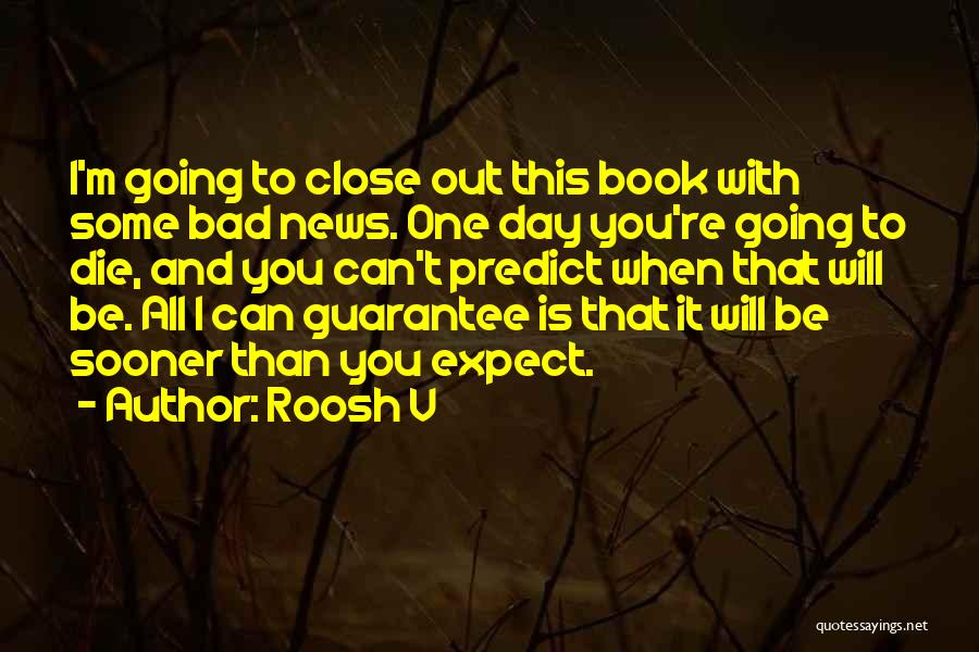 One Day You Will Die Quotes By Roosh V