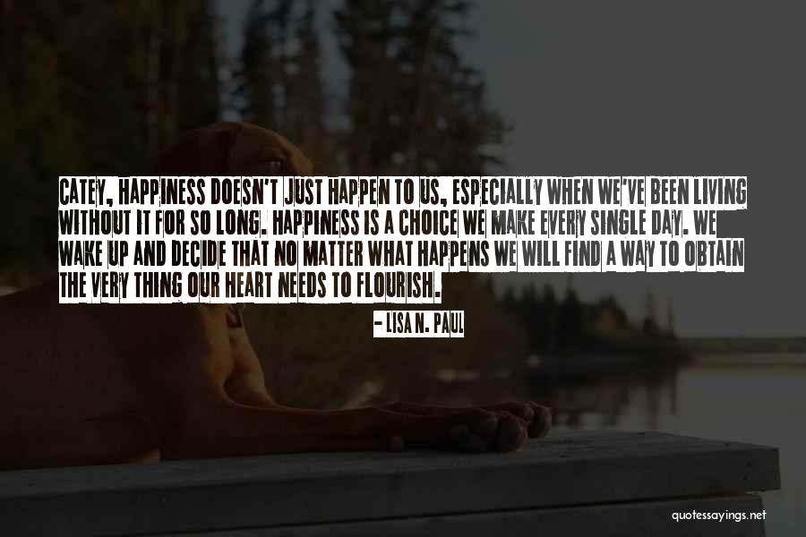 One Day You Will Find Happiness Quotes By Lisa N. Paul One Day You Will Find Happiness Quotes By Lisa N. Paul