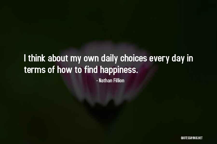 One Day You Will Find Happiness Quotes By Nathan Fillion One Day You Will Find Happiness Quotes By Nathan Fillion