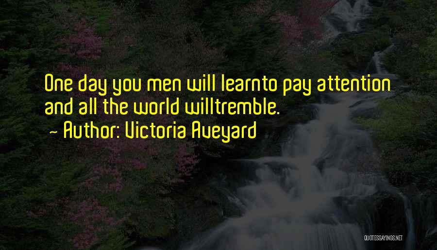 One Day You Will Learn Quotes By Victoria Aveyard