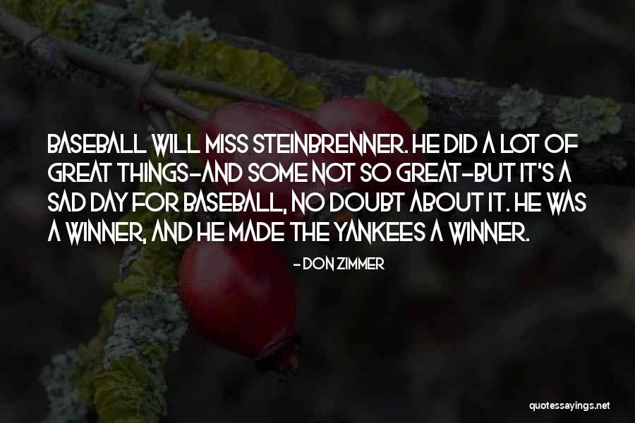 One Day You Will Miss Me Quotes By Don Zimmer