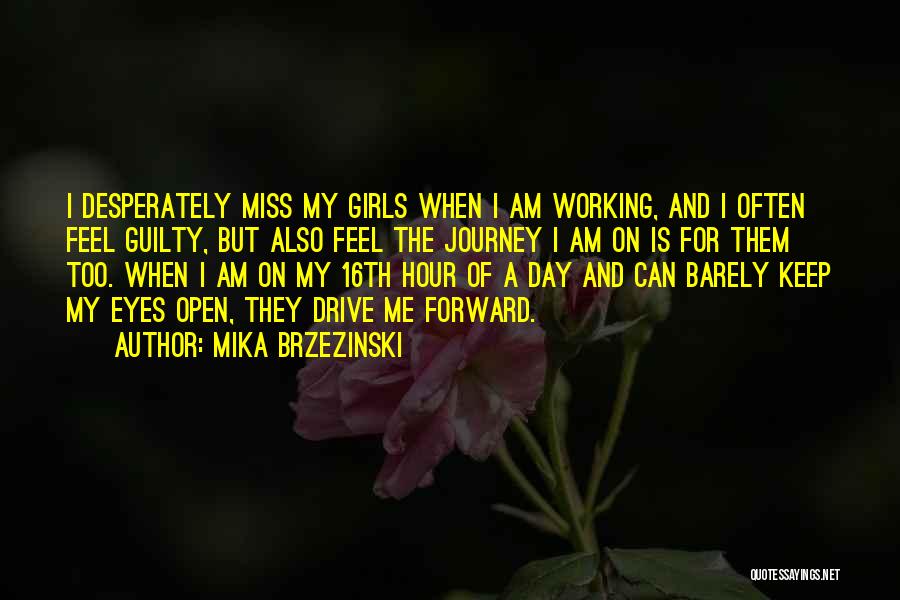 One Day You Will Miss Me Quotes By Mika Brzezinski