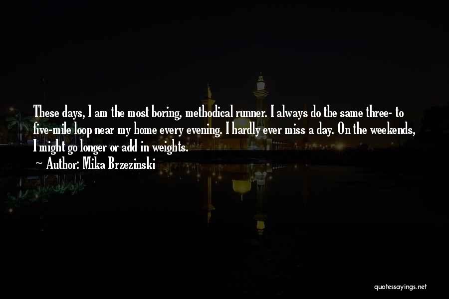 One Day You Will Miss Me Quotes By Mika Brzezinski One Day You Will Miss Me Quotes By Mika Brzezinski