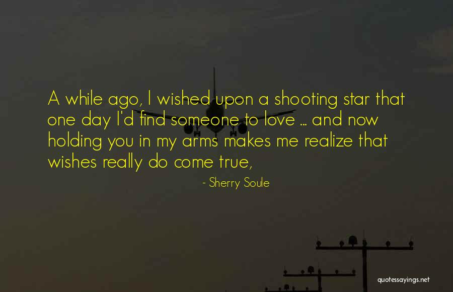 One Day You Will Realize My Love Quotes By Sherry Soule One Day You Will Realize My Love Quotes By Sherry Soule