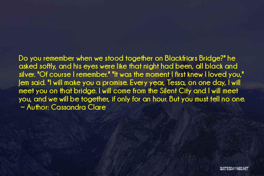 One Day You Will Remember Quotes By Cassandra Clare
