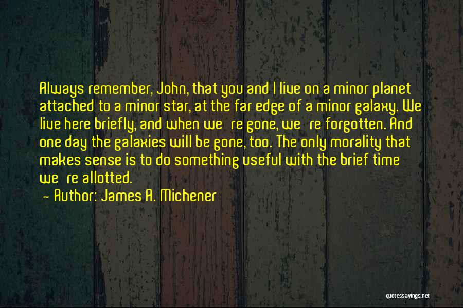 One Day You Will Remember Quotes By James A. Michener